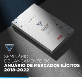 Seminrio de Lanamento do Anurio de Mercados Ilcitos 2018-2022